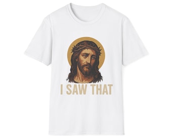 Funny Jesus I Saw That T-Shirt: Humorous Christian Tee