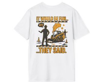 It Would Be Fun They Said T-Shirt