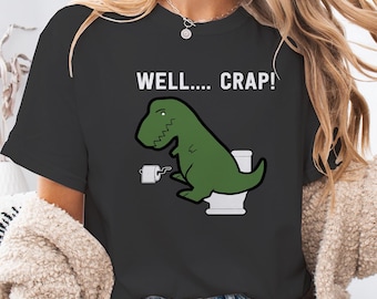 Lustige Dinosaurier Shirt gut Crap T-Rex T-Shirt Badezimmer Humor Geschenk Komfort Farben Tshirt