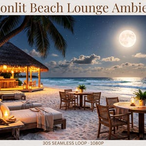 May include: A moonlit beach scene with a full moon, palm trees, and a thatched-roof lounge area. Tables and chairs are set up on the sand, with candles and plants. The text "Moonlit Beach Lounge Ambience" is at the top.