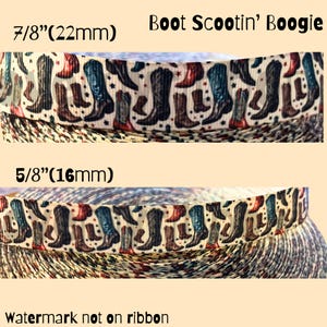 May include: Two spools of ribbon with a cowboy boot pattern. The top ribbon is 7/8" (22mm) wide, and the bottom ribbon is 5/8" (16mm) wide. The text "Boot Scootin' Boogie" is above the top ribbon.