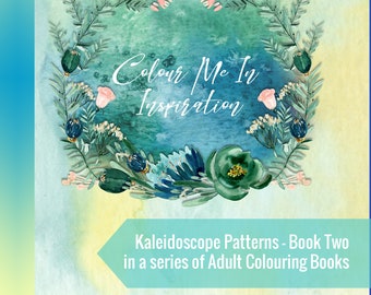 Colour me in Inspiration - Kaleidoscope Patterns - Book Two in a series of Adult colouring books, digital purchase, downloadable, printable