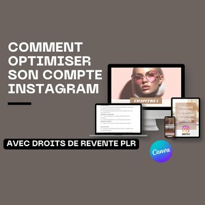 May include: An image with the text "COMMENT OPTIMISER SON COMPTE INSTAGRAM" and "AVEC DROITS DE REVENTE PLR". The image also shows a computer, laptop, tablet, and phone with Instagram-related content.