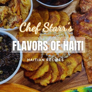 Pode incluir: Uma tábua de madeira exibe uma variedade de pratos haitianos. A imagem apresenta bananas fritas, arroz, carne e salada de repolho. O texto na imagem diz "Chef Starr's Flavors of Haiti" e "Haitian Recipes".