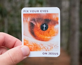 Fix Your Eyes on Jesus Vinyl Sticker | Waterproof Christian Sticker for Laptop, Phone, Waterbottle