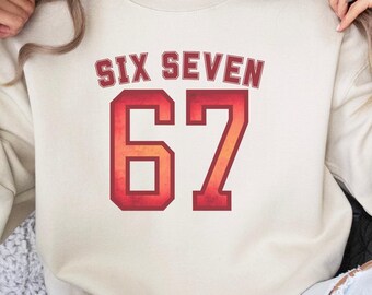 Six Seven Sweatshirt, 6 7 Trendy Sweater, 6 7 Meme Sweatshirt, Funny 67 Shirt Matching Sweater, 6-7 Sweater, 6-7 Hoodie, 6-7 Sweatshirt