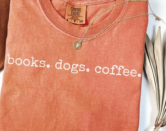 Comfort Colors® Cute Book Lover Tshirt, Book Club Shirt, Dog Lover Gift, Coffee Drinker Gift, Dogs and Books Apparel, Dog T-Shirt