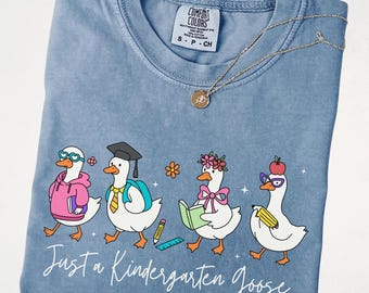 Comfort Colors® Just A Kindergarten Goose Shirt, Back To School Teacher Shirt, Kindergarten Teacher Shirt, Woman Teacher Tee, First Day Tee