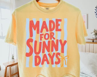 Made for Sunny Days Shirt, Summer Graphic Tee, Comfort Colors® Boxy Tee, Cute Beach Shirt, Vacation Outfit Tee, Beachwear Gift For Her