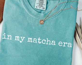 Comfort Colors® Matcha Shirt For Tea Fans, Barista-Inspired Tee With In My Matcha Era Quote, Minimalist Gift For Green Tea Lover
