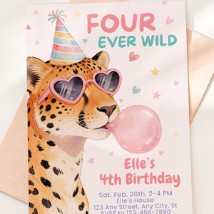 May include: A pink birthday invitation featuring a watercolor illustration of a cheetah wearing heart-shaped sunglasses and a party hat. The text reads "FOUR EVER WILD" and "Elle's 4th Birthday". The invitation is decorated with stars and hearts.