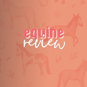 May include: A peach-colored background features watercolor illustrations of horses and leaves. The words "equine review" are written in pink and white cursive. The overall theme is equestrian.