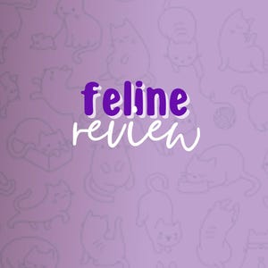 May include: A light purple background with a pattern of sketched cats in various poses. The words "feline review" are in the center, with "feline" in purple and "review" in white.