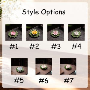 May include: Image showing seven ceramic incense holders with lotus flower designs. Each holder has a different colored flower, including pink, yellow, and white, set on a green leaf-shaped base. The text "Style Options" is at the top, with numbers 1-7 below each holder.