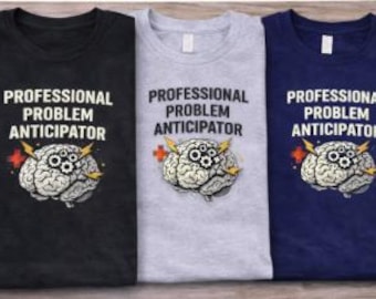 Professional Problem Anticipator Shirt, Funny Nurse Shirt, Healthcare Worker Tee, Therapist Shirt, RN Gift, Psychologist Shirt