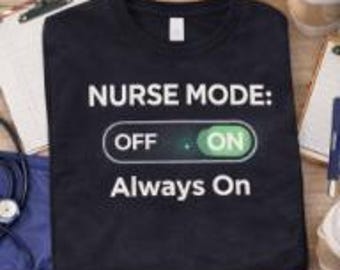 Nurse Mode Always On Shirt, Funny Nurse Shirt, RN Gift, Nurse Life Tee, CNA LPN Shirt, Healthcare Worker Shirt, Nursing Student Gift