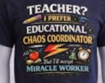 Educational Chaos Coordinator Shirt, Funny Teacher Shirt, Teacher Gift, Back to School Shirt, Teacher Life Tee, Miracle Worker Shirt