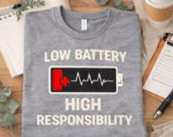 Low Battery High Responsibility Shirt, Funny Nurse Shirt, RN Gift, Nurse Life Tee, Healthcare Worker Shirt, Nursing Student Gift