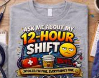 Ask Me About My 12 Hour Shift Shirt, Funny Nurse Shirt, RN Gift, Nurse Life Tee, Healthcare Worker Shirt, Nursing Student Gift