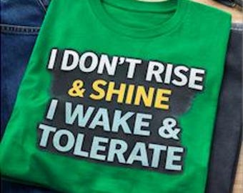 I Don’t Rise and Shine Shirt, Funny Morning Shirt, Sarcastic Shirt, Funny Quote Tee, Coffee Lover Shirt, Funny Gift, Anti Morning Shirt