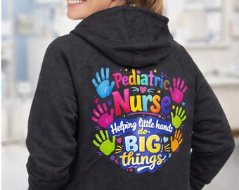 Pediatric Nurse Hoodie, Pediatric RN Sweatshirt, Helping Little Hands Do Big Things, Nurse Appreciation Gift, Nurse Week Hoodie