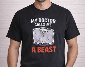 My Doctor Calls Me A Beast Shirt | Gym Humor Shirt | Funny Fitness Shirt | Workout Humor Tee | Gym Lover Gift