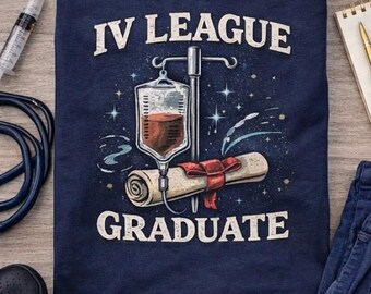 IV League Graduate Shirt, Funny Nurse Graduation Shirt, RN Grad Gift, Nursing Student Shirt, Nurse School Gift, Healthcare Shirt
