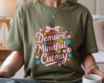 Very Demure Very Mindful Very Cutesy Shirt, Gen Z Trendy Shirt, Funny Meme Shirt, Meme shirt, demure shirt, coquette shirt, trendy shirt