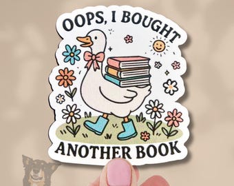 Funny Waterproof Book Sticker: Oops I Bought Another Book Silly Goose Reader, Waterproof Vinyl Decal for Planner, Water Bottle and more