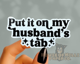 Put It On My Husbands Tab Joke Sticker: Funny Wife Sarcastic Decal