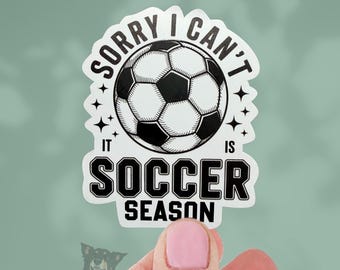 Sorry, I Can't It's Soccer Season Sticker – Waterproof Raised Ink Team Decal