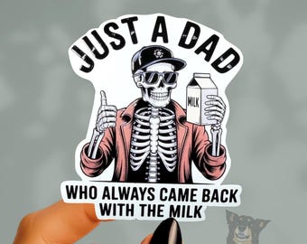 Just a Dad Who Always Came Back with the Milk Sticker : Funny Gift for Father