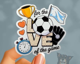 For the Love of the Game Soccer Sticker – Waterproof Raised Ink Decal