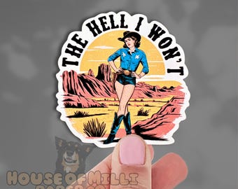 Waterproof Cowgirl Vinyl Sticker: Feminist Girl Power Decal - The Hell I Won't