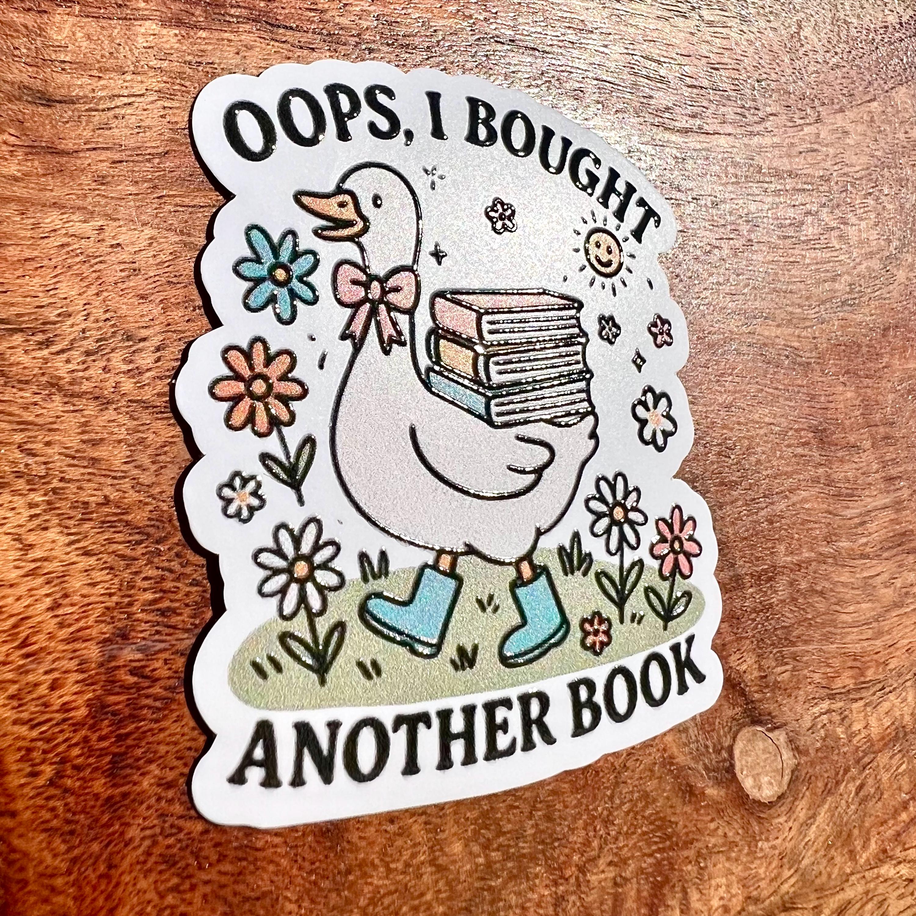 Funny Waterproof Book Sticker: Oops I Bought Another Book Silly Goose ...