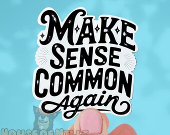 Make Sense Common Again Sticker : Sarcastic Glossy, Holographic Decal
