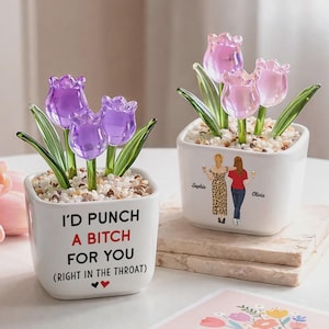 Personalized I'd Punch A Bitch For You Glass Everlasting Tulips, Mother's Day Tulip for Mom, Keepsake Present, Home Decor, Glass Tulips Pot