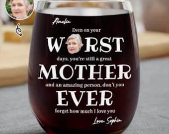 Custom Photo Wine Glass For Mom, Even On Your Worst Days Great Mother Gift, Birthday Gift For Mom From Kids, Mother's Day Wine Glass