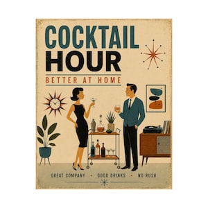 May include: A rectangular wall sign with a cream background featuring the text COCKTAIL HOUR BETTER AT HOME. It depicts a person in a black dress and a person in a blue suit standing by a bar cart with bottles, glasses, a plant, and a record player.