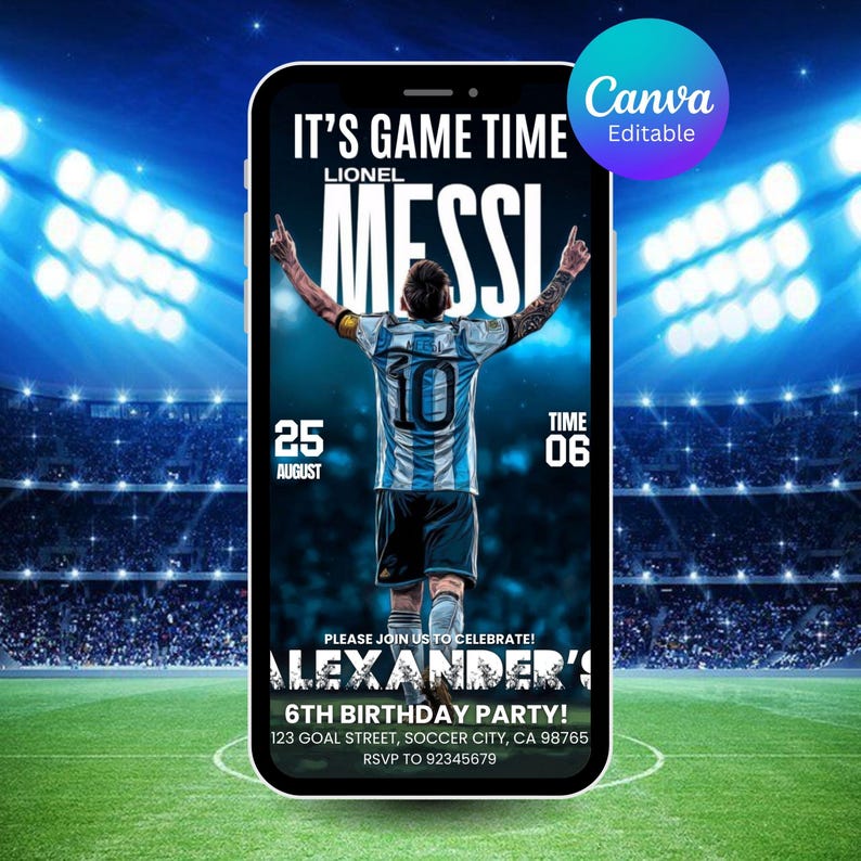 May include: A smartphone displays a soccer-themed birthday party invitation. The design features Lionel Messi in a blue and white jersey, with the text "IT'S GAME TIME" and "ALEXANDER'S 6TH BIRTHDAY PARTY!" The Canva logo is visible.