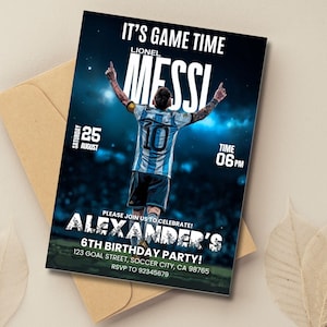 May include: A birthday party invitation featuring a soccer theme. The invitation includes the text "IT'S GAME TIME" and "MESSI" above an image of a soccer player. The invitation also includes the text "ALEXANDER'S 6TH BIRTHDAY PARTY!"
