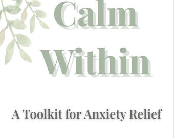 Op de afbeelding: Een witte afbeelding met de woorden "Calm Within" in een zachtgroen lettertype, met de ondertitel "A Toolkit for Anxiety Relief". De afbeelding bevat een bloemenontwerp en het logo van Fully Grace Counseling.