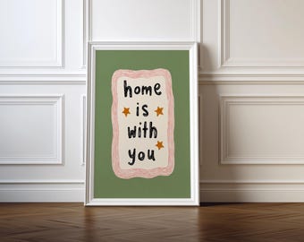 Home Is With You Poster: Love Quote Typography Art (Digital Download)