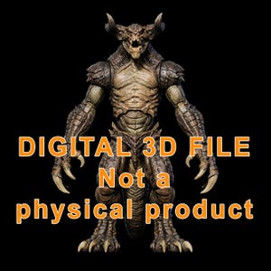 May include: A detailed digital 3D model of a monstrous creature with horns, sharp claws, and armored plating. The text "DIGITAL 3D FILE Not a physical product" is displayed in orange. The creature has a brown and green color scheme against a black background.