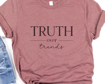 Truth Over Trends Christian Tee | Faith Graphic Shirt