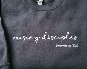 Raising Disciples Sweatshirt, Christian Mom Apparel, Proverbs 22:6