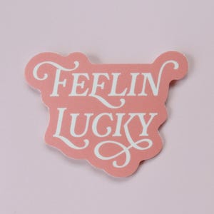 Feelin&#39; Lucky- Waterproof Sticker Matte Vinyl Pink Sticker for Waterbottles, Laptops, Notebooks, and More