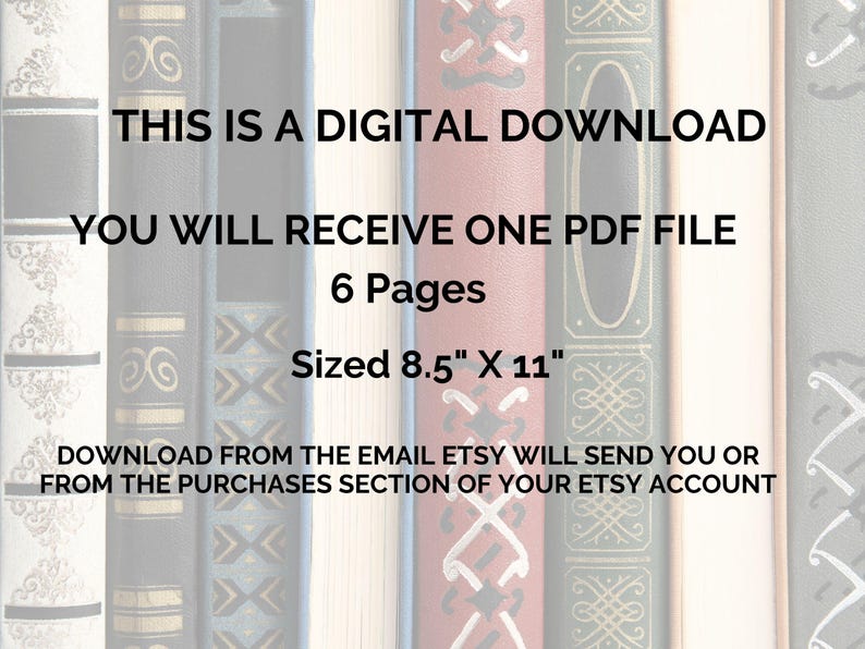 May include: Digital download announcement with text on a background of vintage book spines. The text states: "This is a digital download. You will receive one PDF file, 6 pages, sized 8.5" x 11"." Instructions for download are also included.