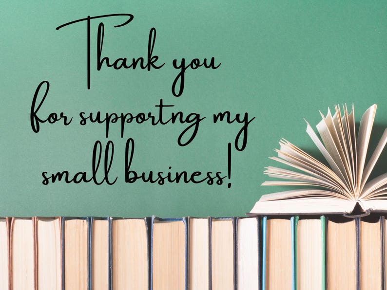 May include: Image features a stack of books with an open book on top, and the text "Thank you for supporting my small business!" written in cursive. The background is a solid teal color.