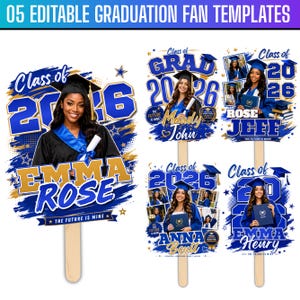 May include: Five editable graduation fan templates featuring blue and gold designs with the text Class of 2026. Each fan displays a graduate in a cap and gown, personalized names like Emma Rose, Mandy John, Rose Jeff, Anna Boult, and Emma Henry.